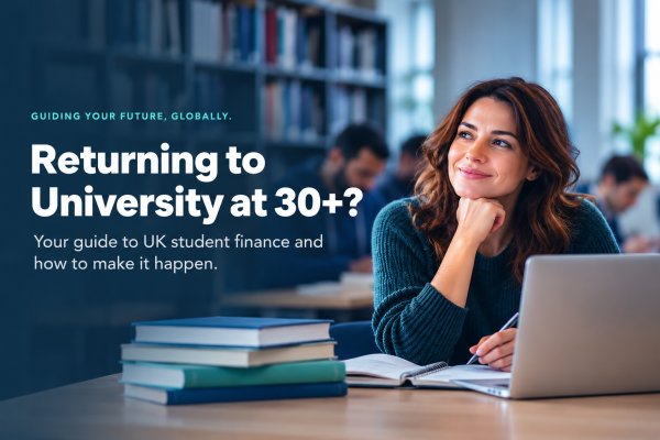 Returning to University at 30+: Your Guide to UK Student Finance